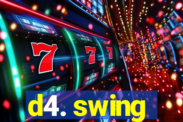 d4. swing